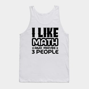 I like math and maybe 3 people Tank Top